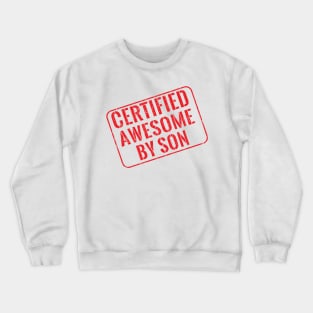 Certified awesome by son Crewneck Sweatshirt